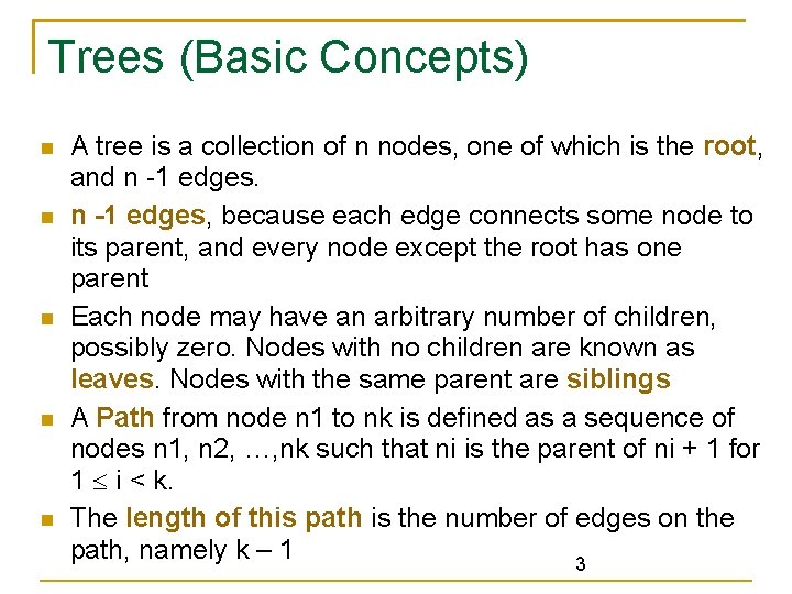Trees (Basic Concepts) A tree is a collection of n nodes, one of which