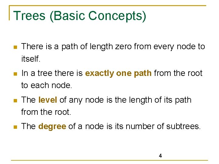 Trees (Basic Concepts) There is a path of length zero from every node to