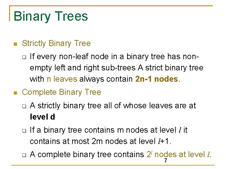 Binary Trees Strictly Binary Tree If every non-leaf node in a binary tree has