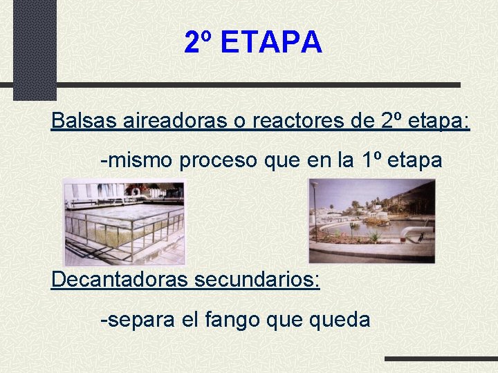 2º ETAPA Balsas aireadoras o reactores de 2º etapa: -mismo proceso que en la