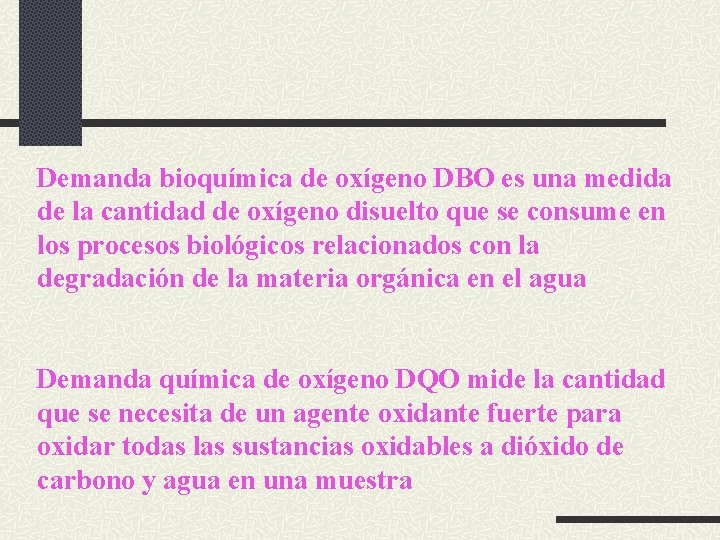 Demanda bioquímica de oxígeno DBO es una medida de la cantidad de oxígeno disuelto Demanda bioquímica de oxígeno DBO es una medida de la cantidad de oxígeno disuelto