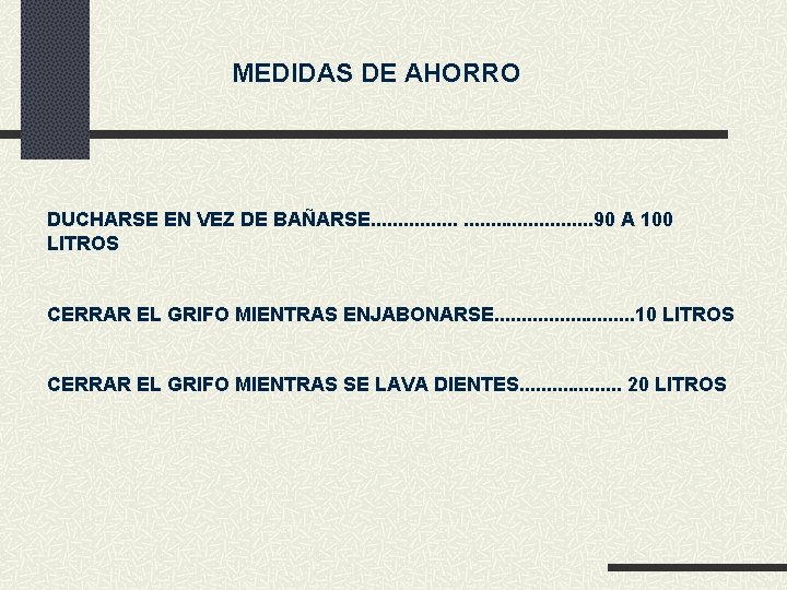 MEDIDAS DE AHORRO DUCHARSE EN VEZ DE BAÑARSE. . . . . 90 A