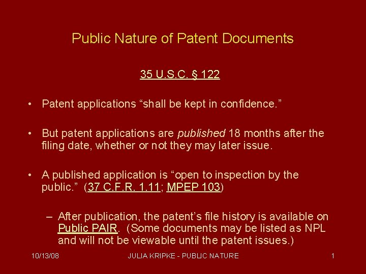 Public Nature of Patent Documents 35 U. S. C. § 122 • Patent applications