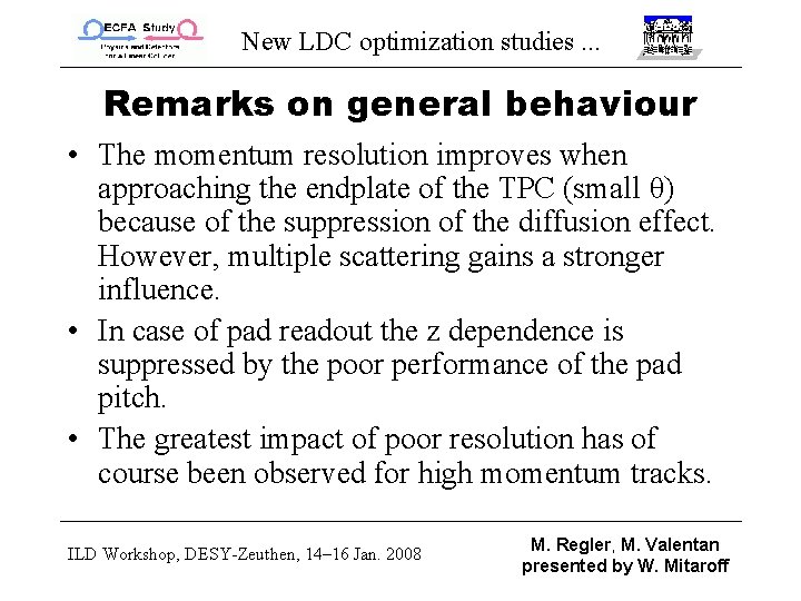 New LDC optimization studies. . . Remarks on general behaviour • The momentum resolution