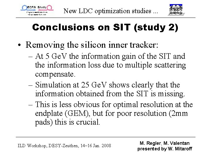New LDC optimization studies. . . Conclusions on SIT (study 2) • Removing the