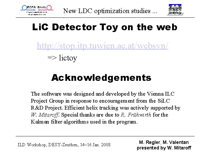 New LDC optimization studies. . . Li. C Detector Toy on the web http: