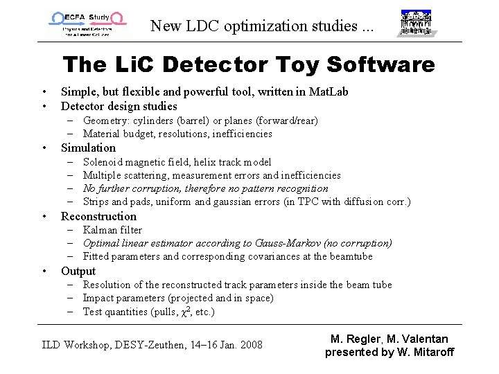 New LDC optimization studies. . . The Li. C Detector Toy Software • •