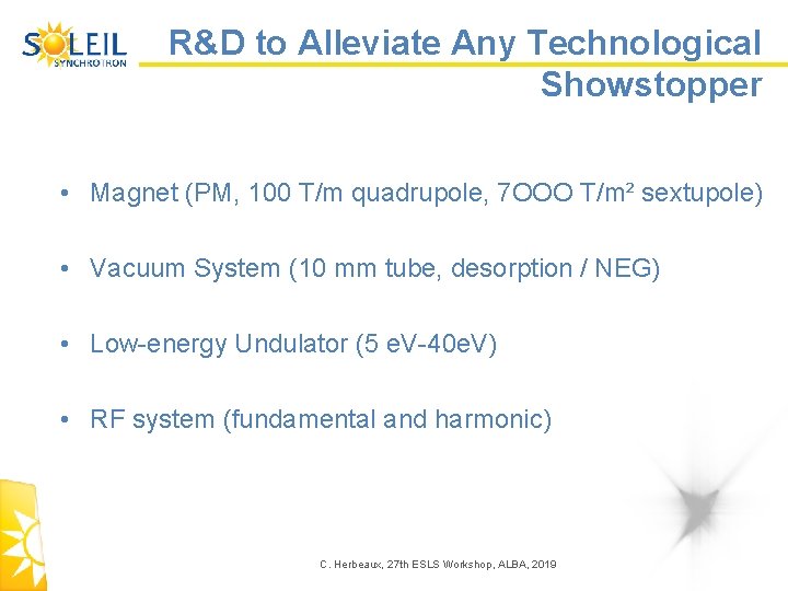 R&D to Alleviate Any Technological Showstopper • Magnet (PM, 100 T/m quadrupole, 7 OOO