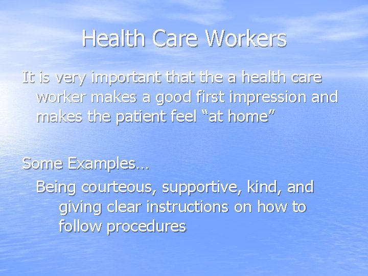 Health Care Workers It is very important that the a health care worker makes