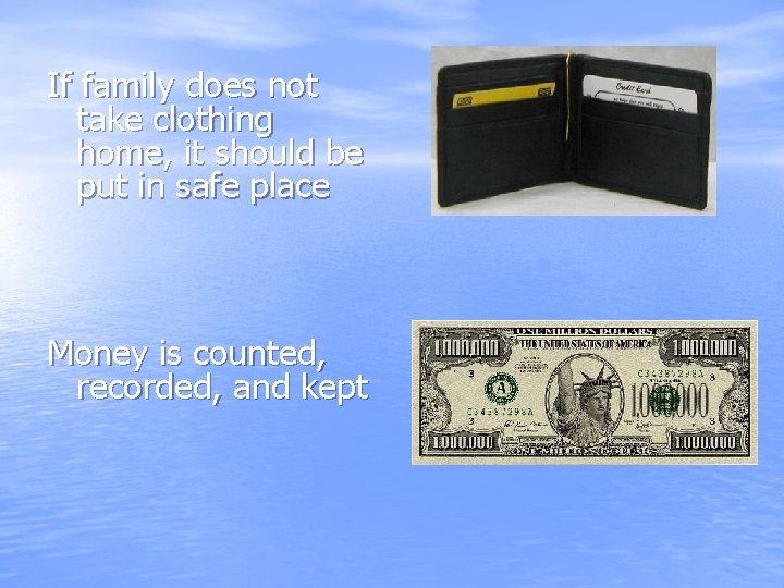 If family does not take clothing home, it should be put in safe place