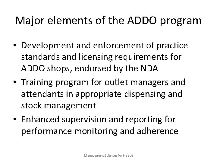 Major elements of the ADDO program • Development and enforcement of practice standards and