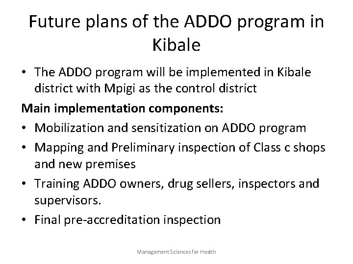 Future plans of the ADDO program in Kibale • The ADDO program will be