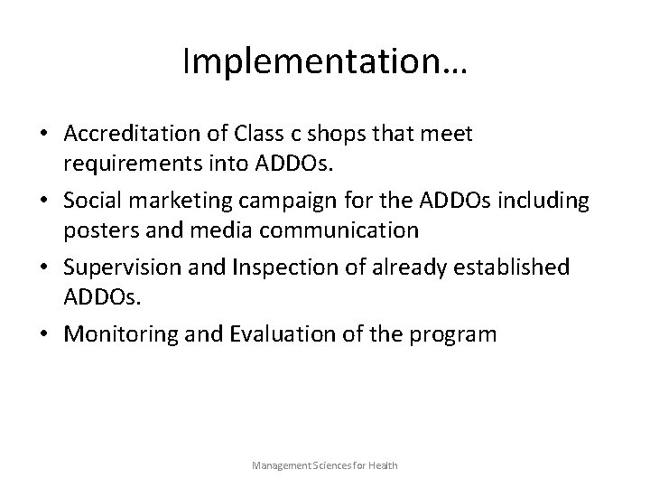 Implementation… • Accreditation of Class c shops that meet requirements into ADDOs. • Social