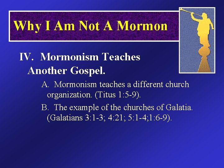 Why I Am Not A Mormon IV. Mormonism Teaches Another Gospel. A. Mormonism teaches