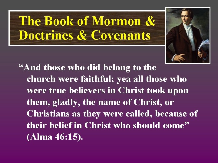 The Book of Mormon & Doctrines & Covenants “And those who did belong to