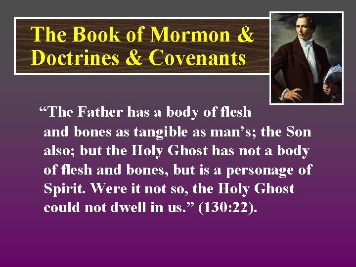 The Book of Mormon & Doctrines & Covenants “The Father has a body of