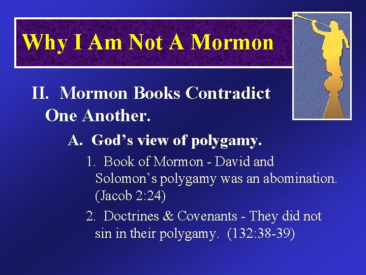 Why I Am Not A Mormon II. Mormon Books Contradict One Another. A. God’s