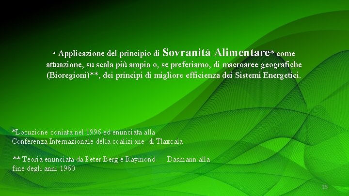  • Applicazione del principio di Sovranità Alimentare* come attuazione, su scala più ampia