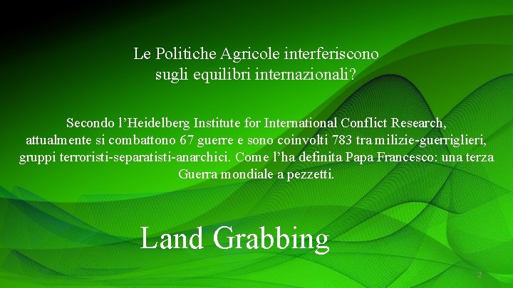 Le Politiche Agricole interferiscono sugli equilibri internazionali? Secondo l’Heidelberg Institute for International Conflict Research,