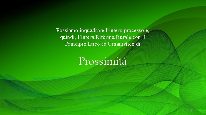 Possiamo inquadrare l’intero processo e, quindi, l’intera Riforma Rurale con il Principio Etico ed