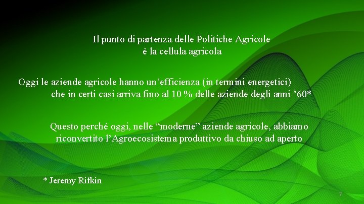 Il punto di partenza delle Politiche Agricole è la cellula agricola Oggi le aziende