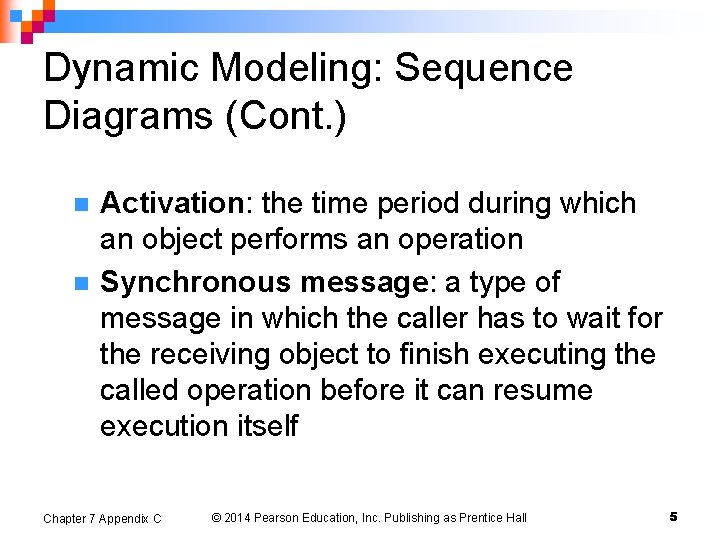 Dynamic Modeling: Sequence Diagrams (Cont. ) n n Activation: the time period during which