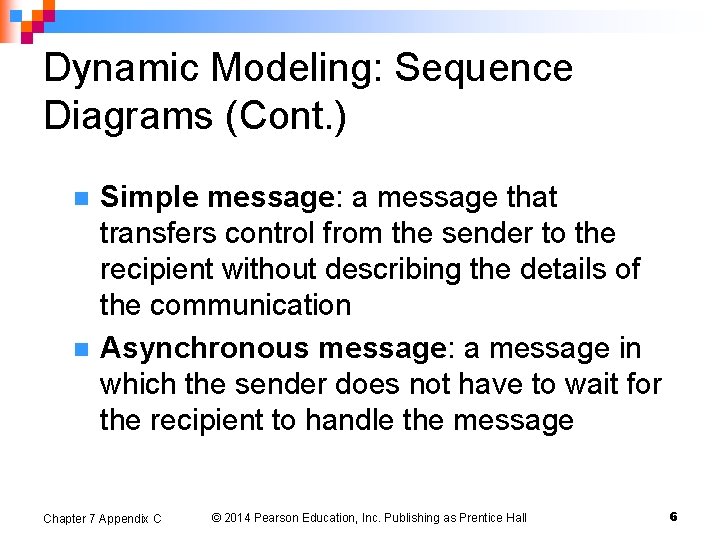 Dynamic Modeling: Sequence Diagrams (Cont. ) n n Simple message: a message that transfers