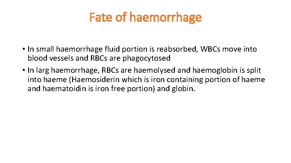 Fate of haemorrhage • In small haemorrhage fluid portion is reabsorbed, WBCs move into