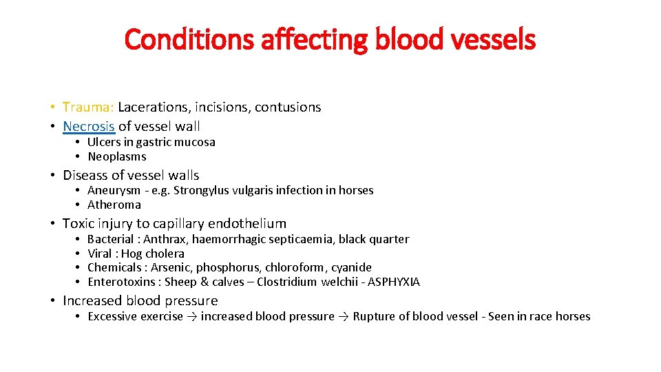 Conditions affecting blood vessels • Trauma: Lacerations, incisions, contusions • Necrosis of vessel wall