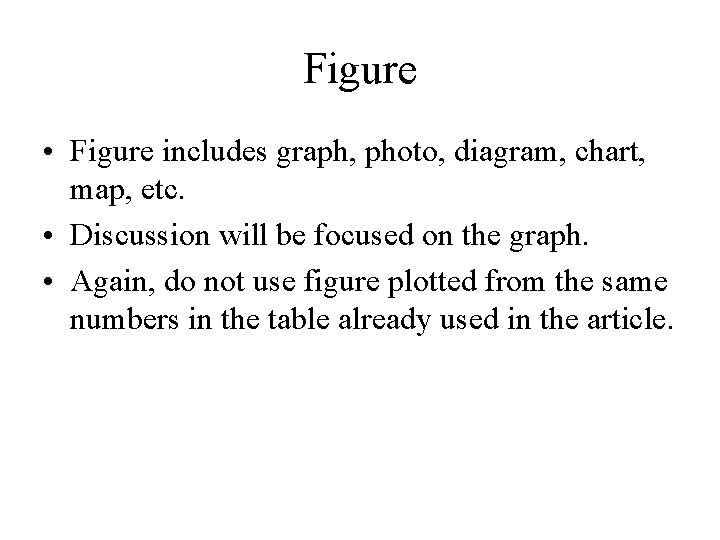 Figure • Figure includes graph, photo, diagram, chart, map, etc. • Discussion will be