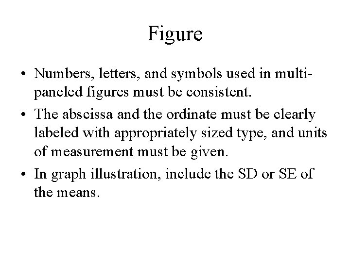 Figure • Numbers, letters, and symbols used in multipaneled figures must be consistent. •