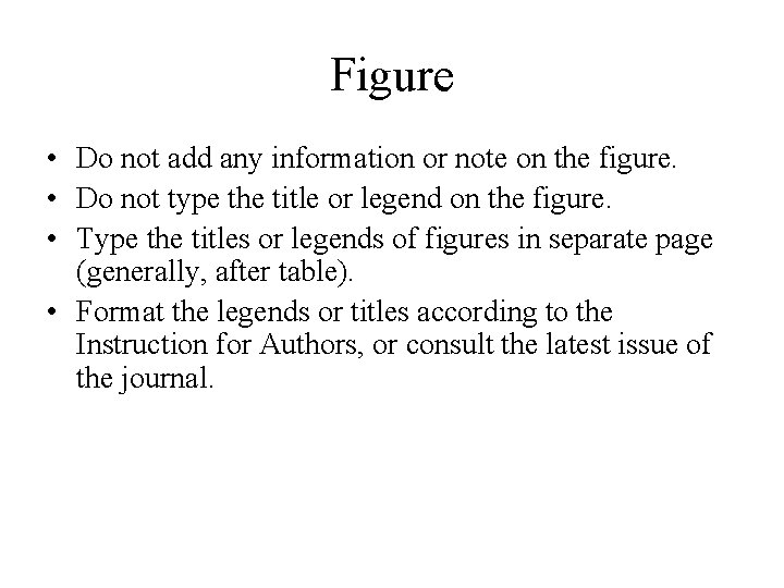 Figure • Do not add any information or note on the figure. • Do