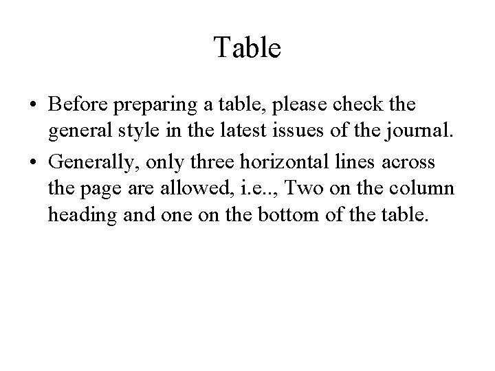 Table • Before preparing a table, please check the general style in the latest