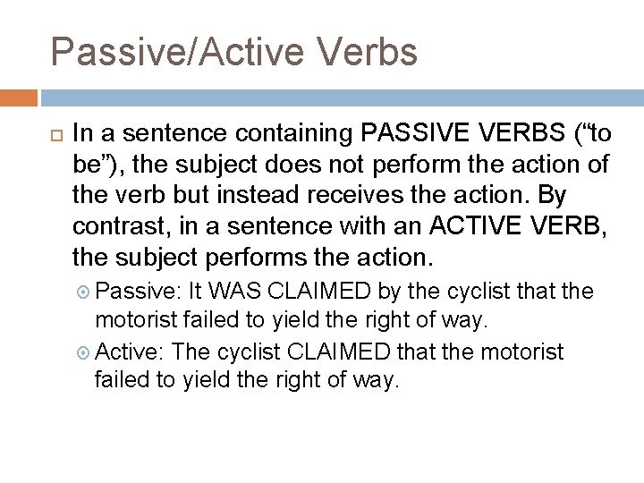Passive/Active Verbs In a sentence containing PASSIVE VERBS (“to be”), the subject does not