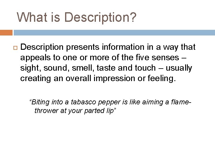 What is Description? Description presents information in a way that appeals to one or