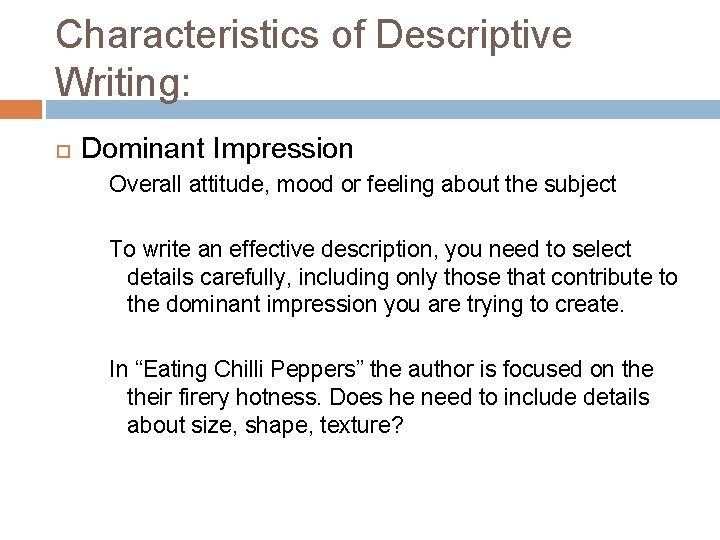 Characteristics of Descriptive Writing: Dominant Impression Overall attitude, mood or feeling about the subject