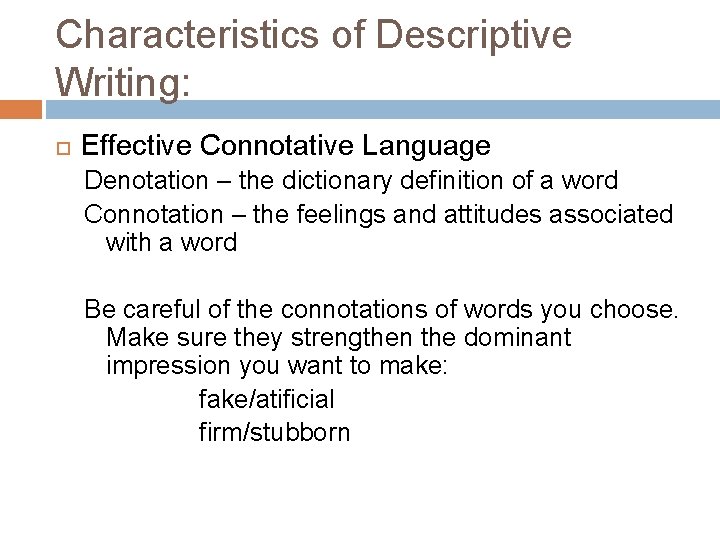 Characteristics of Descriptive Writing: Effective Connotative Language Denotation – the dictionary definition of a