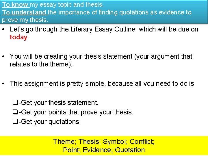 To know my essay topic and thesis. To understand the importance of finding quotations