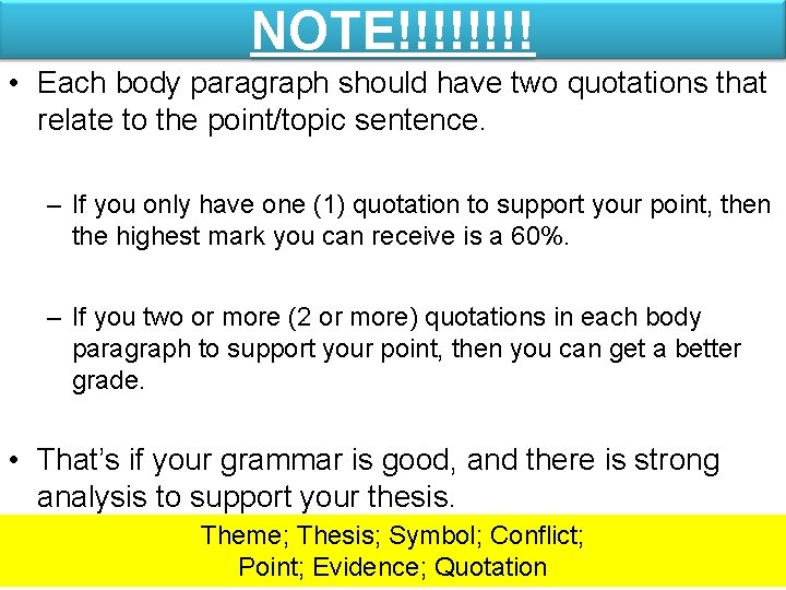 NOTE!!!! • Each body paragraph should have two quotations that relate to the point/topic