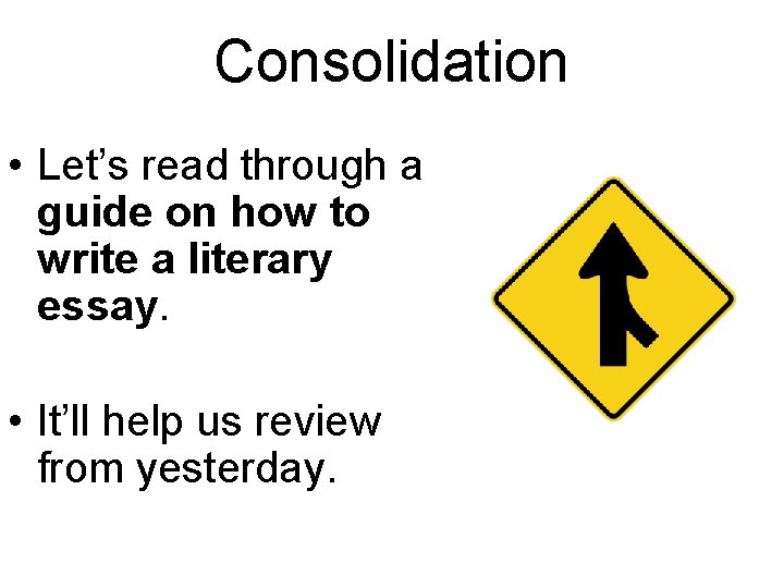 Consolidation • Let’s read through a guide on how to write a literary essay.