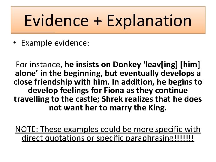 Evidence + Explanation • Example evidence: For instance, he insists on Donkey ‘leav[ing] [him]