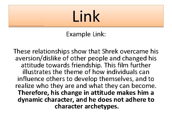 Link Example Link: These relationships show that Shrek overcame his aversion/dislike of other people