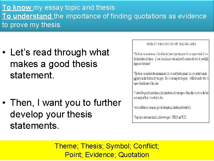 To know my essay topic and thesis. To understand the importance of finding quotations