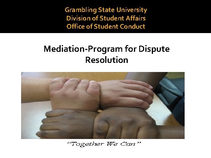 Grambling State University Division of Student Affairs Office of Student Conduct Mediation-Program for Dispute