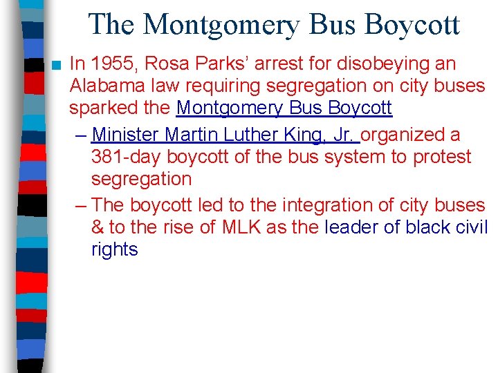The Montgomery Bus Boycott ■ In 1955, Rosa Parks’ arrest for disobeying an Alabama