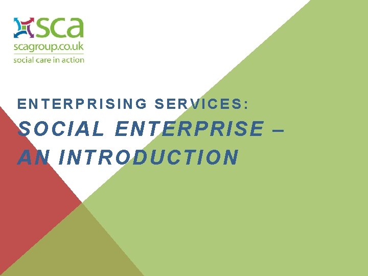 ENTERPRISING SERVICES: SOCIAL ENTERPRISE – AN INTRODUCTION 