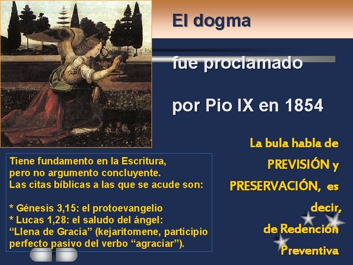 El dogma fue proclamado por Pio IX en 1854 La bula habla de Tiene