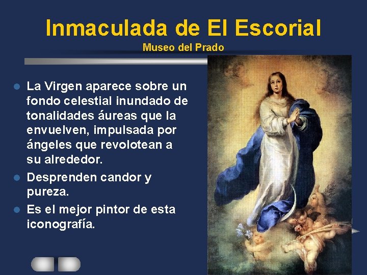 Inmaculada de El Escorial Museo del Prado La Virgen aparece sobre un fondo celestial
