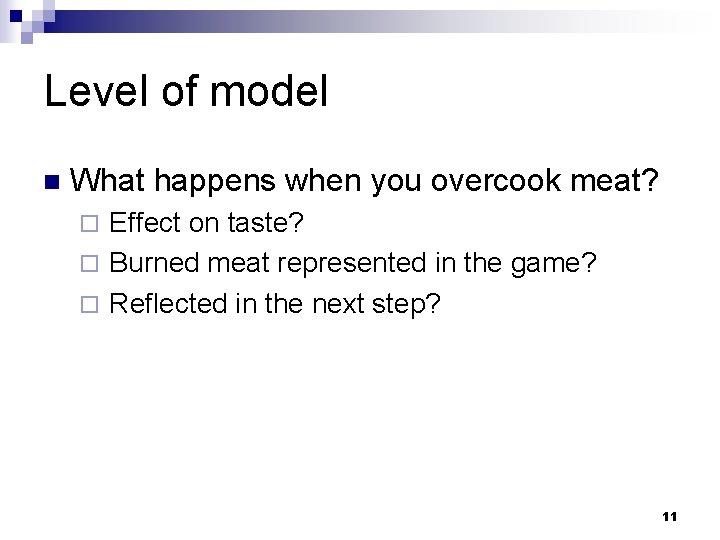 Level of model n What happens when you overcook meat? Effect on taste? ¨