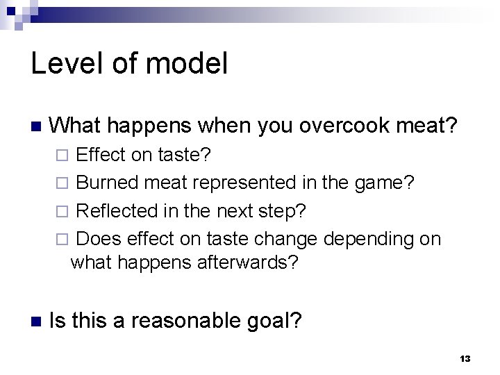 Level of model n What happens when you overcook meat? Effect on taste? ¨